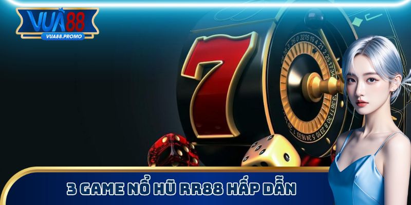 3 trò chơi được đánh giá cao về mọi mặt