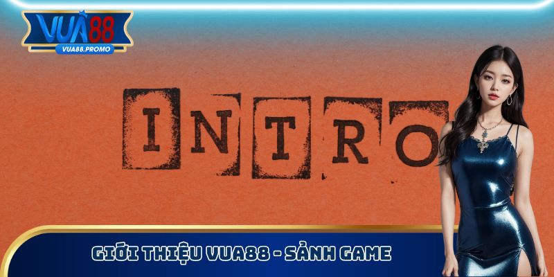 Giới thiệu Vua88 - Sảnh Game