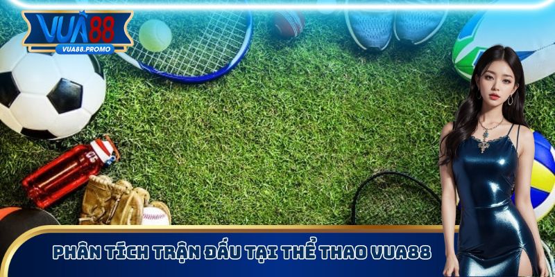 Phân tích trận đấu tại thể thao Vua88