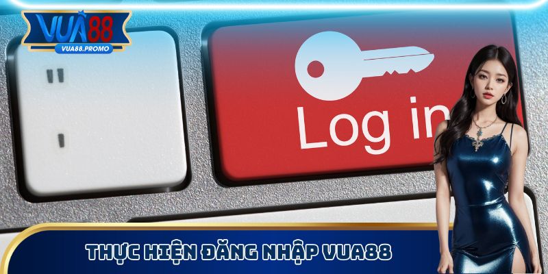 Thực hiện đăng nhập Vua88