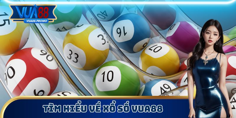 Tìm hiểu về xổ số Vua88
