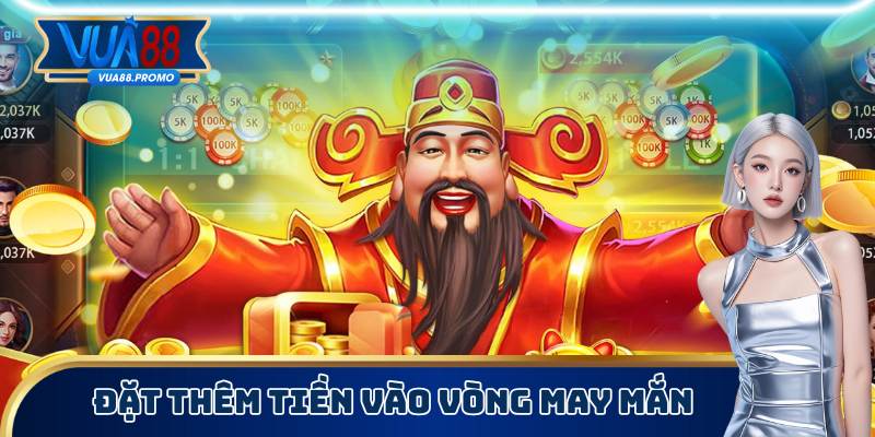 Vòng may mắn nên đặt thêm tiền cược