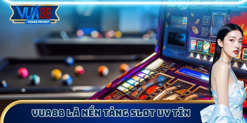 Vua88 là nền tảng uy tín để tham gia slot